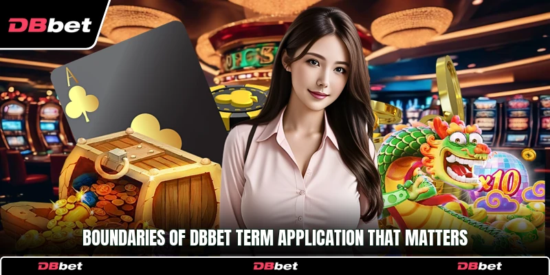 Boundaries of DbBet term application that matters