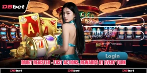 DbBet Register - Fast Actions, Rewards At Every Turn