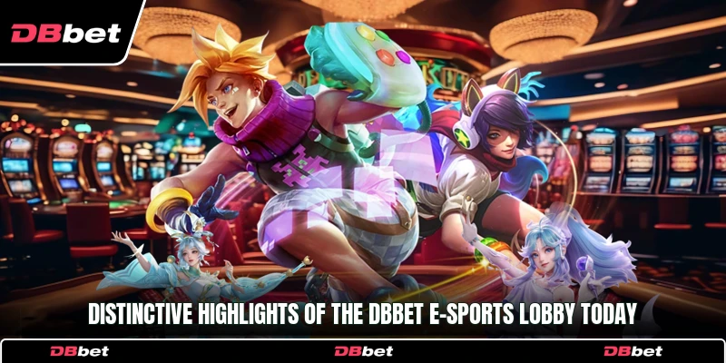 Distinctive highlights of the DbBet E-sports lobby today