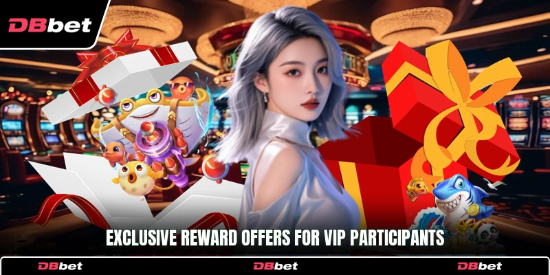 Exclusive Reward Offers for VIP Participants