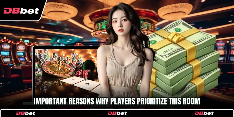 Important reasons why players prioritize this room