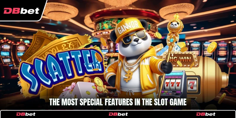 The most special features in the slot game