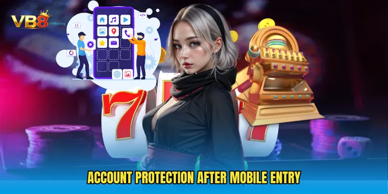 Account protection after mobile entry