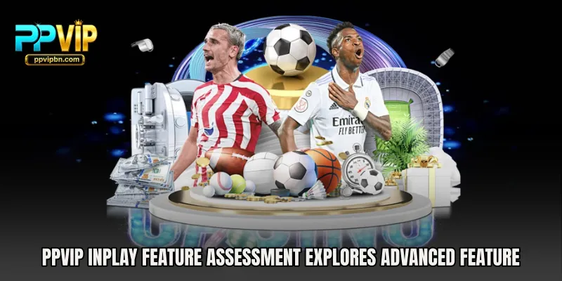 PPVIP Inplay Feature Assessment explores advanced feature